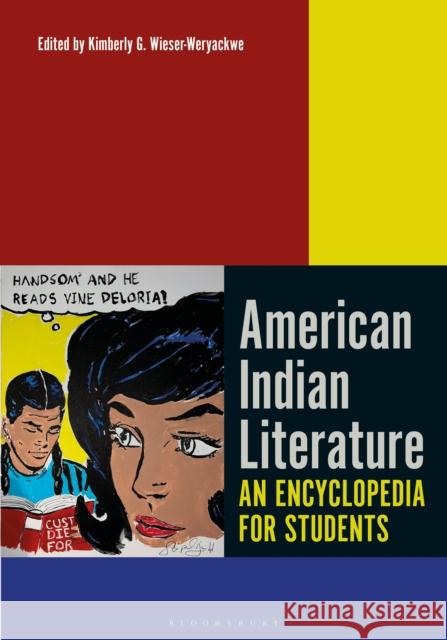 American Indian Literature: An Encyclopedia for Students Kimberly Wieser-Weryackwe 9781440874956 Bloomsbury Academic