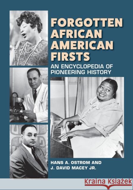 Forgotten African American Firsts: An Encyclopedia of Pioneering History Hans A. Ostrom J. David Macey 9781440875359 Greenwood