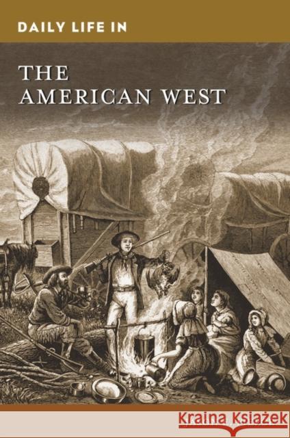 Daily Life in the American West Jason E. Pierce 9781440876196 Greenwood