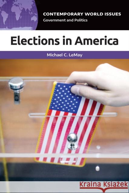 Elections in America: A Reference Handbook Michael C. Lemay 9781440876493 ABC-CLIO