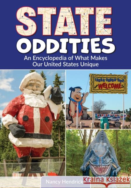 State Oddities: An Encyclopedia of What Makes Our United States Unique Nancy Hendricks 9781440876691