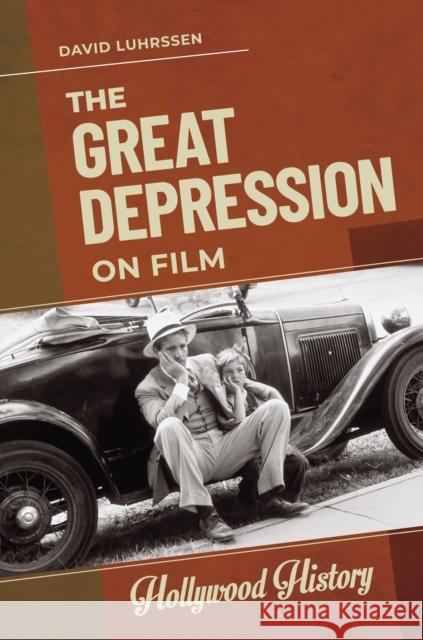 The Great Depression on Film David Luhrssen 9781440877131