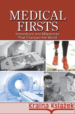 Medical Firsts: Innovations and Milestones That Changed the World Tish Davidson 9781440877339 Greenwood