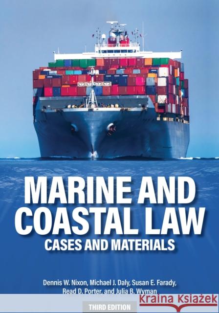 Marine and Coastal Law: Cases and Materials Dennis W. Nixon Michael J. Daly Susan E. Farady 9781440877391 Praeger