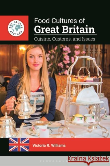 Food Cultures of Great Britain Victoria R. (Independent writer and researcher, UK) Williams 9781440877414 Bloomsbury Publishing PLC