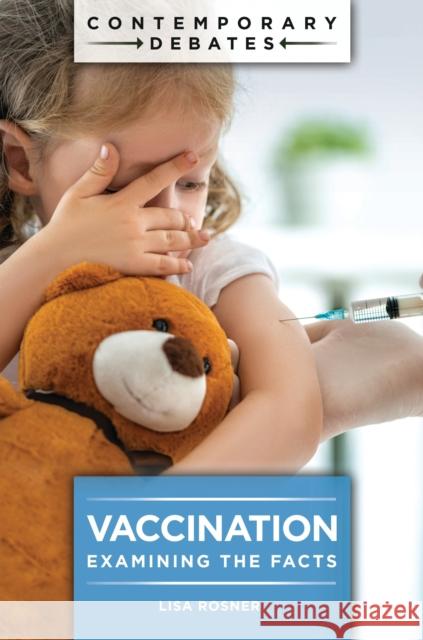 Vaccination: Examining the Facts Lisa Rosner 9781440877605