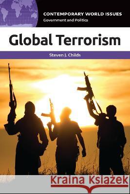 Global Terrorism: A Reference Handbook Steven J. Childs 9781440878251 Bloomsbury Academic (JL)