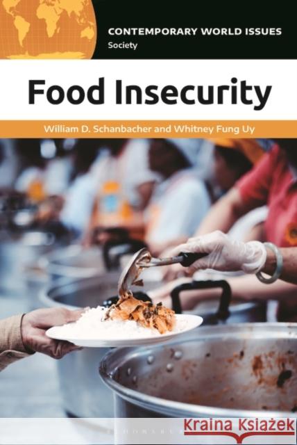 Food Insecurity: A Reference Handbook William D. Schanbacher Whitney Fun 9781440878398 ABC-CLIO