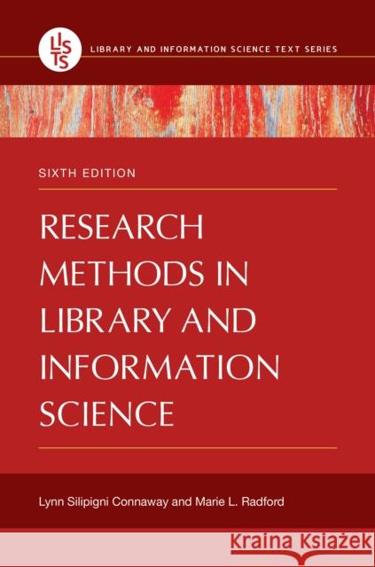 Research Methods in Library and Information Science Connaway, Lynn Silipigni 9781440878572