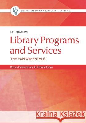 Library Programs and Services: The Fundamentals Stacey Greenwell G. Edward Evans 9781440878695