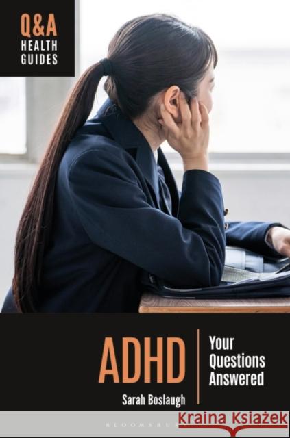 ADHD: Your Questions Answered Sarah Boslaugh 9781440880582