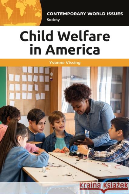 Child Welfare in America: A Reference Handbook Yvonne Vissing 9781440881244 Bloomsbury Academic