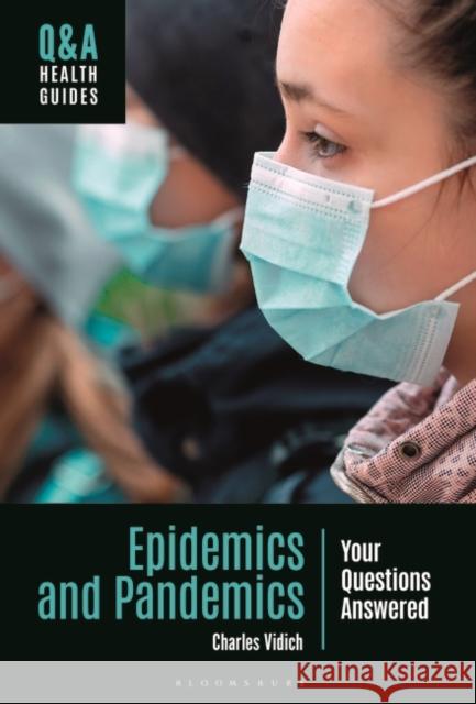 Epidemics and Pandemics Charles (Independent Scholar, USA) Vidich 9781440881381 Bloomsbury Publishing Plc