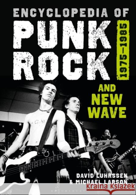 Encyclopedia of Punk Rock and New Wave: 1975-1985 David Luhrssen Michael Larson 9781440881480