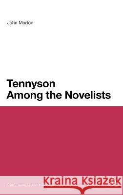 Tennyson Among the Novelists John Morton 9781441102379 Continuum