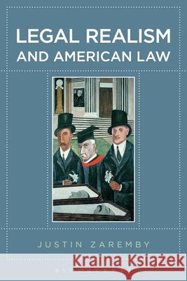 Legal Realism and American Law Justin Zaremby 9781441103475 Bloomsbury Academic
