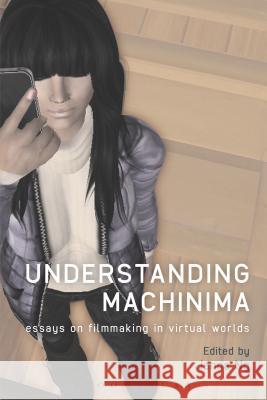 Understanding Machinima: Essays on Filmmaking in Virtual Worlds Jenna Ng 9781441104489 0