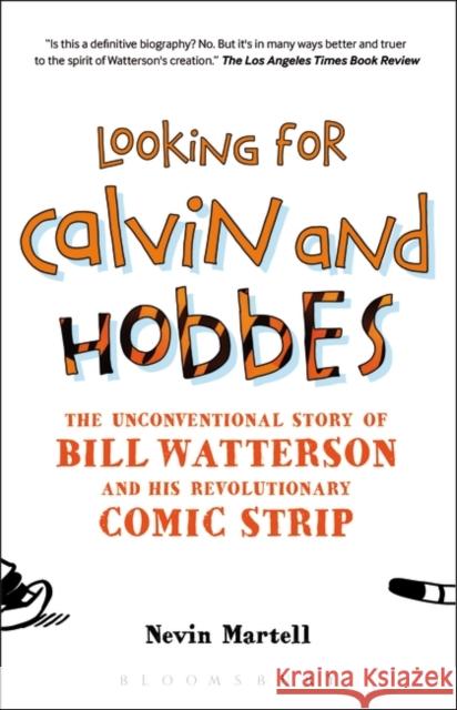 Looking for Calvin and Hobbes: The Unconventional Story of Bill Watterson and His Revolutionary Comic Strip Martell, Nevin 9781441106858