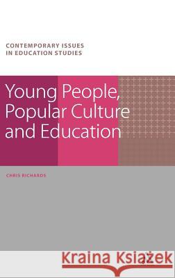 Young People, Popular Culture and Education Chris Richards 9781441107350 0