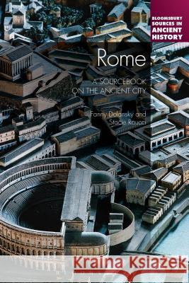 Rome: A Sourcebook on the Ancient City Fanny Dolansky Stacie Raucci 9781441107541