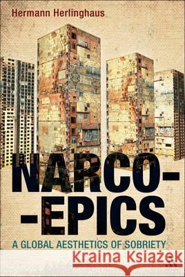 Narcoepics: A Global Aesthetics of Sobriety Hermann Herlinghaus 9781441107787 BLOOMSBURY ACADEMIC