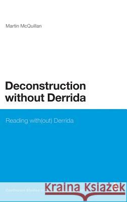 Deconstruction Without Derrida McQuillan, Martin 9781441107947 0