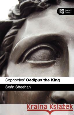 Sophocles' 'Oedipus the King': A Reader's Guide Sheehan, Sean 9781441107992 0