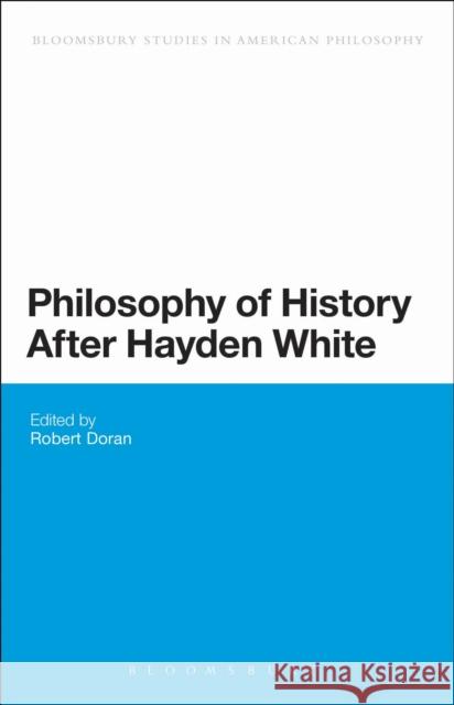 Philosophy of History After Hayden White Robert Doran 9781441108210 0