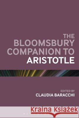 The Bloomsbury Companion to Aristotle Claudia Baracchi 9781441108739 0