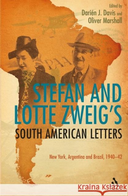 Stefan and Lotte Zweig's South American Letters: New York, Argentina and Brazil, 1940-42 Zweig, Stefan 9781441109873 0