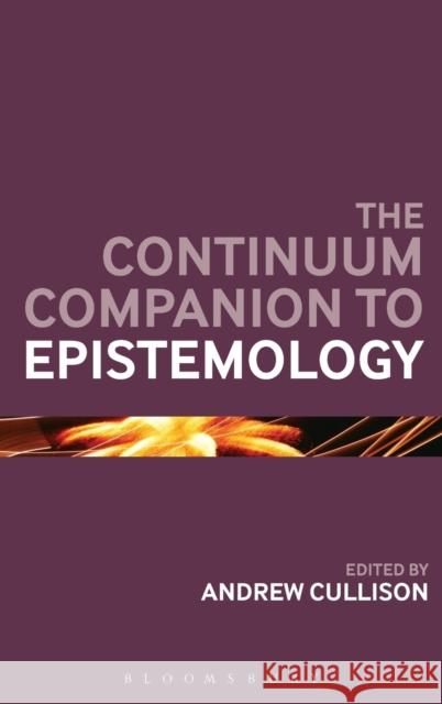 The Continuum Companion to Epistemology Andrew Cullison 9781441111043 0