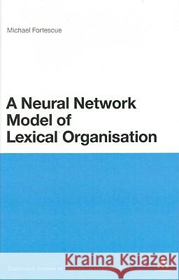 A Neural Network Model of Lexical Organisation Michael Fortescue 9781441111432