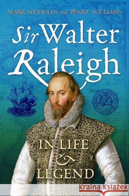 Sir Walter Raleigh: In Life and Legend Nicholls, Mark 9781441112095