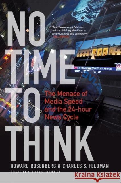No Time to Think: The Menace of Media Speed and the 24-Hour News Cycle Rosenberg, Howard 9781441112354