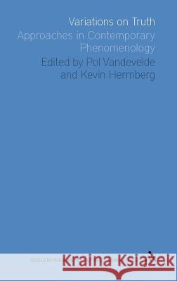 Variations on Truth: Approaches in Contemporary Phenomenology Hermberg, Kevin 9781441112903 0