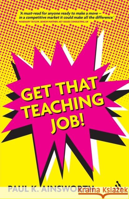 Get That Teaching Job! Paul K Ainsworth 9781441113320 0