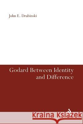 Godard Between Identity and Difference John E Drabinski 9781441114846 CONTINUUM ACADEMIC PUBLISHING