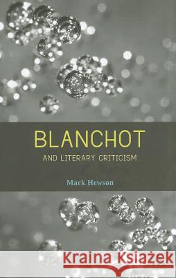 Blanchot and Literary Criticism Mark Hewson 9781441115232