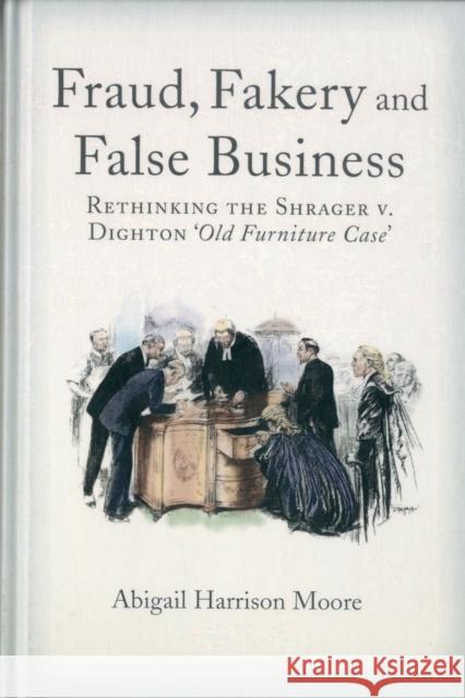 Fraud, Fakery and False Business Harrison Moore, Abigail 9781441115751