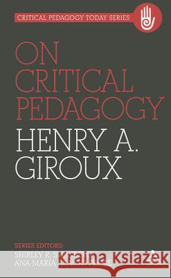 On Critical Pedagogy Henry A. Giroux 9781441116222
