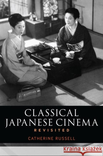 Classical Japanese Cinema Revisited Catherine Russell 9781441116819