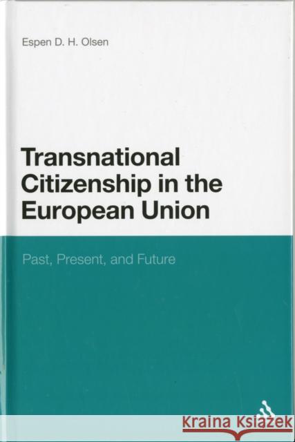 Transnational Citizenship in the European Union: Past, Present, and Future Olsen, Espen D. H. 9781441116932