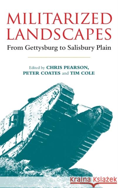 Militarized Landscapes: From Gettysburg to Salisbury Plain Pearson, Chris 9781441117021