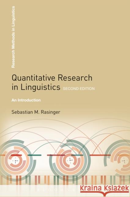 Quantitative Research in Linguistics: An Introduction Rasinger, Sebastian M. 9781441117229 Bloomsbury Academic