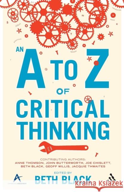 A to Z of Critical Thinking Black, Beth 9781441117977
