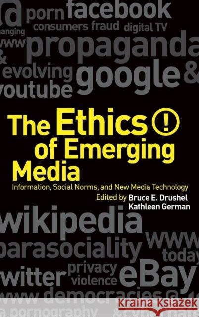 The Ethics of Emerging Media Drushel, Bruce E. 9781441118363 Continuum