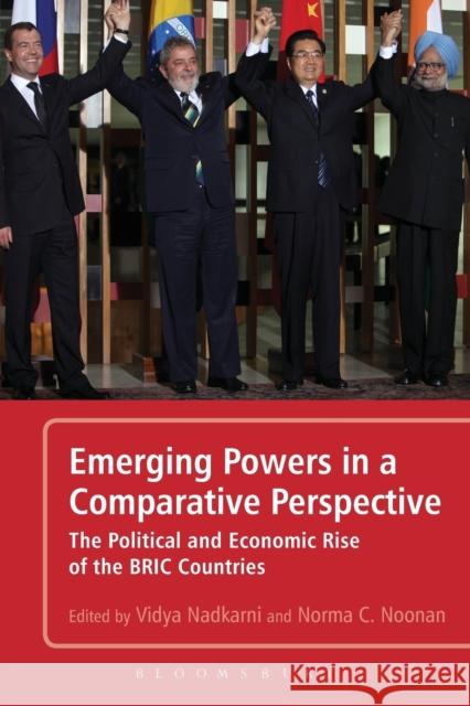 Emerging Powers in a Comparative Perspective: The Political and Economic Rise of the Bric Countries Nadkarni, Vidya 9781441119865