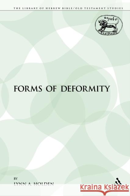 Forms of Deformity Lynn A. Holden 9781441120793 Sheffield Academic Press