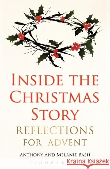 Inside the Christmas Story : Reflections for Advent Anthony Bash 9781441121585