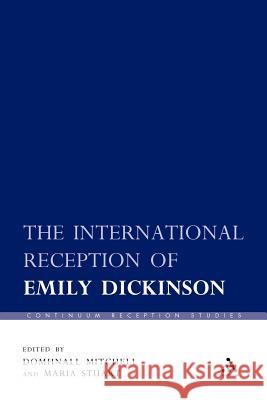 The International Reception of Emily Dickinson Domhnall Mitchell Maria Stuart Domhnall Mitchell 9781441122025